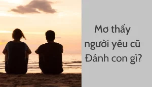 Giấc Mơ Về Người Yêu Cũ Gợi Ý Số Gì May Mắn Khi Chơi Tại Yo88?